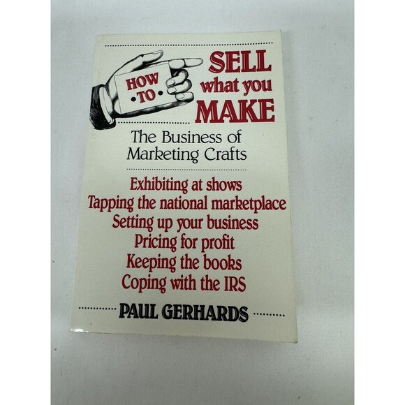 Book- How to Sell What You Make - Marketing Crafts IRS Exhibit Shows Kee… - Picture 1 of 8